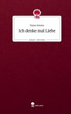 Ich denke mal Liebe. Life is a Story - story.one Ich denke mal Liebe. Life is a Story - story.one