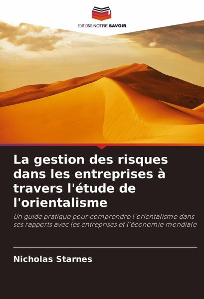 La gestion des risques dans les entreprises à travers l'étude de l'orientalisme La gestion des risques dans les entreprises à travers l'étude de l'orientalisme