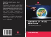 CONSTRUIR UM MUNDO MAIS SEGURO CONSTRUIR UM MUNDO MAIS SEGURO