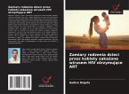 Zamiary rodzenia dzieci przez kobiety zaka¿one wirusem HIV otrzymuj¿ce ART Zamiary rodzenia dzieci przez kobiety zaka¿one wirusem HIV otrzymuj¿ce ART