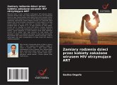 Zamiary rodzenia dzieci przez kobiety zaka¿one wirusem HIV otrzymuj¿ce ART