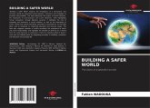 BUILDING A SAFER WORLD BUILDING A SAFER WORLD