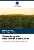 Verwaltung der natürlichen Ressourcen Verwaltung der natürlichen Ressourcen