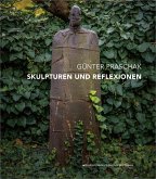 Günter Praschak - Skulpturen und Reflexionen Günter Praschak - Skulpturen und Reflexionen