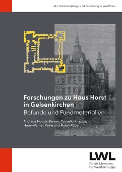 Forschungen zu Haus Horst in Gelsenkirchen - Haasis-Berner, Andreas;Peine, Hans-Werner;Röber, Ralph