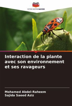 Interaction de la plante avec son environnement et ses ravageurs - Abdel-Raheem, Mohamed;Saeed Aziz, Sajida