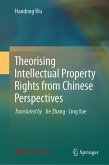 Theorising Intellectual Property Rights from Chinese Perspectives Theorising Intellectual Property Rights from Chinese Perspectives