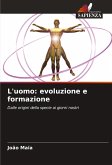 L'uomo: evoluzione e formazione