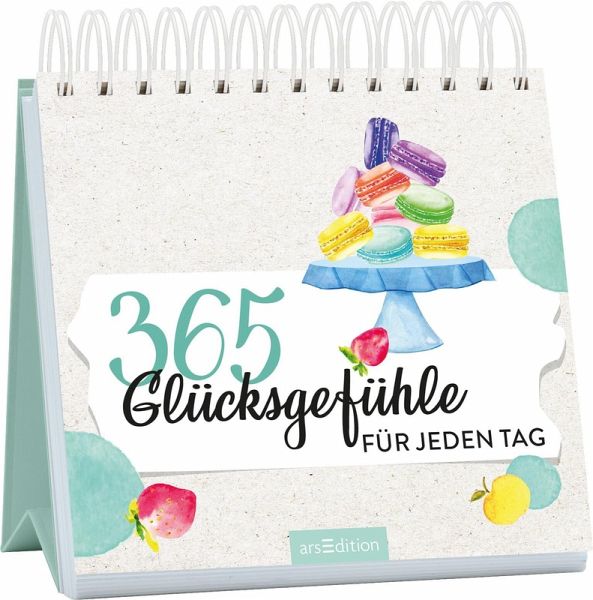 365 Glücksgefühle für jeden Tag 365 Glücksgefühle für jeden Tag