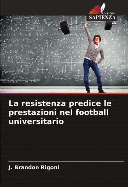 La resistenza predice le prestazioni nel football universitario La resistenza predice le prestazioni nel football universitario