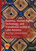 Business, Human Rights, Technology, and Transitional Justice in Latin America Business, Human Rights, Technology, and Transitional Justice in Latin America