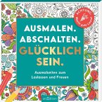 Ausmalen. Abschalten. Glücklich sein.