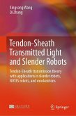 Tendon-Sheath Transmitted Light and Slender Robots Tendon-Sheath Transmitted Light and Slender Robots