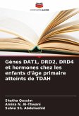 Gènes DAT1, DRD2, DRD4 et hormones chez les enfants d'âge primaire atteints de TDAH