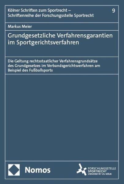 Grundgesetzliche Verfahrensgarantien im Sportgerichtsverfahren Grundgesetzliche Verfahrensgarantien im Sportgerichtsverfahren