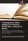 Conseguenze della politica di rinuncia all'IPI per i comuni di Bahia Conseguenze della politica di rinuncia all'IPI per i comuni di Bahia