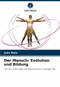 Der Mensch: Evolution und Bildung - Maia, João Der Mensch: Evolution und Bildung - Maia, João