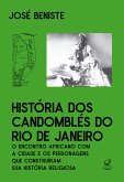 História dos Candomblés do Rio de Janeiro (eBook, ePUB) História dos Candomblés do Rio de Janeiro (eBook, ePUB)