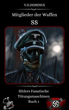 Cover Mitglieder der Waffen-SS Hitlers Fanatische Tötungsmaschinen Buch 1 (Nazi-Deutschland - Zweiter Weltkrieg, #2) (eBook, ePUB)