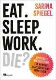 Eat. Sleep. Work. Die? (eBook, PDF) Eat. Sleep. Work. Die? (eBook, PDF)