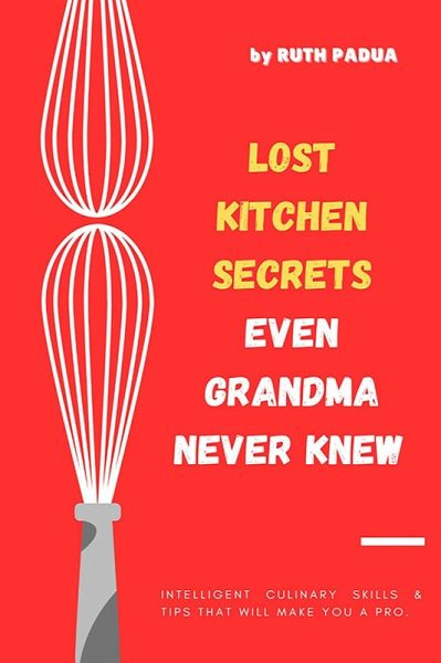 Lost Kitchen Secrets Even Grandma Never Knew (eBook, ePUB)