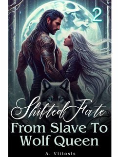 Cover Shifted Fate:From Slave To Wolf Queen (eBook, ePUB)