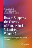 How to Suppress the Careers of Female Social Scientists - Volume 1 (eBook, PDF)