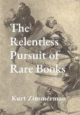 The Relentless Pursuit of Rare Books The Relentless Pursuit of Rare Books