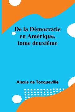 Cover De la Démocratie en Amérique, tome deuxième