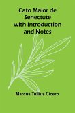 Cato Maior de Senectute with Introduction and Notes Cato Maior de Senectute with Introduction and Notes