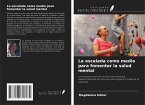 La escalada como medio para fomentar la salud mental La escalada como medio para fomentar la salud mental