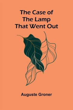 The Case of the Lamp That Went Out - Groner, Auguste