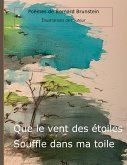Que le vent des etoiles souffle dans ma toile Que le vent des etoiles souffle dans ma toile
