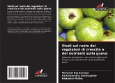 Studi sul ruolo dei regolatori di crescita e dei nutrienti sulla guava Studi sul ruolo dei regolatori di crescita e dei nutrienti sulla guava
