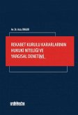 Rekabet Kurulu Kararlarinin Hukuki Niteligi ve Yargisal Denetimi