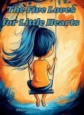 The Five Loves for Little Hearts The Five Loves for Little Hearts