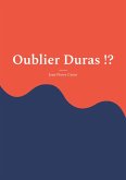 Oublier Duras !? Oublier Duras !?