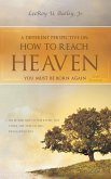 A Different Perspective on How to Reach HEAVEN A Different Perspective on How to Reach HEAVEN