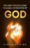 YOU ARE PRECIOUS AND VALUABLE IN THE EYES OF GOD YOU ARE PRECIOUS AND VALUABLE IN THE EYES OF GOD