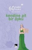 60 Kadin 60 Öykü - Kendine Ait Bir Öykü 60 Kadin 60 Öykü - Kendine Ait Bir Öykü