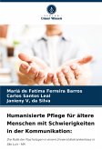 Humanisierte Pflege für ältere Menschen mit Schwierigkeiten in der Kommunikation: Humanisierte Pflege für ältere Menschen mit Schwierigkeiten in der Kommunikation: