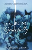 Divorcing Gracefully Divorcing Gracefully