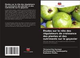 Études sur le rôle des régulateurs de croissance des plantes et des nutriments sur le goyavier Études sur le rôle des régulateurs de croissance des plantes et des nutriments sur le goyavier