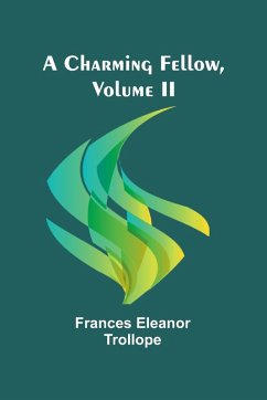 A Charming Fellow, Volume II - Eleanor Trollope, Frances