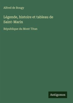 Légende, histoire et tableau de Saint-Marin - Bougy, Alfred De