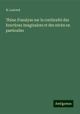 Thèse d'analyse sur la continuité des fonctions imaginaires et des séries en particulier Thèse d'analyse sur la continuité des fonctions imaginaires et des séries en particulier