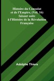 Histoire du Consulat et de l'Empire, (Vol. 16); faisant suite à l'Histoire de la Révolution Française Histoire du Consulat et de l'Empire, (Vol. 16); faisant suite à l'Histoire de la Révolution Française