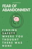 Fear of Abandonment: Finding Safety Where You Thought There Was None (eBook, ePUB) Fear of Abandonment: Finding Safety Where You Thought There Was None (eBook, ePUB)