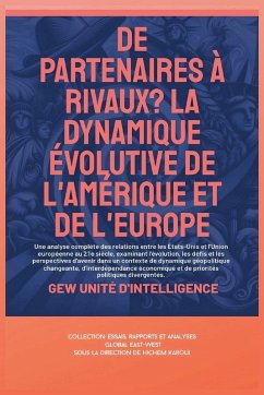De partenaires à rivaux? La dynamique évolutive de l'Amérique et de l'Europe - D'Intelligence, Gew Unité De partenaires à rivaux? La dynamique évolutive de l'Amérique et de l'Europe - D'Intelligence, Gew Unité