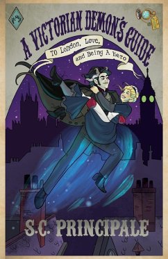 A Victorian Demon's Guide to London, Love, and Being A Hero - Principale, S. C.